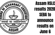 Assam HSLC results 2020: SEBA to announce results on June 6; Check details
