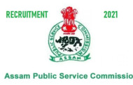 Assam Govt Job : APSC Recruitment 2021