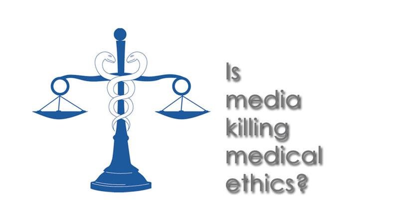 Is unwanted journalism killing medical ethics?