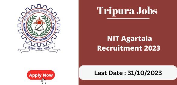 Tripura Jobs : NIT Agartala Recruitment 2023