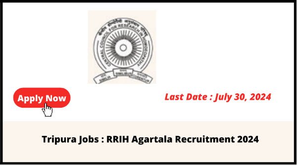 Tripura Jobs : RRIH Agartala Recruitment 2024